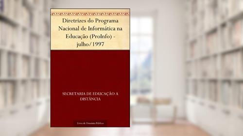 Capa de Diretrizes do Programa Nacional de Informática na Educação (ProInfo) - julho-1997, do autor Secretaria de Educação a Distância