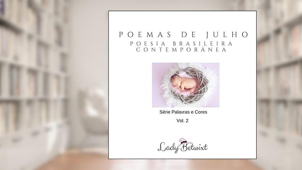 Poemas de Julho: Poesia Brasileira Contemporânea (Palavras e Cores Livro 2), do autor Lady Betwixt