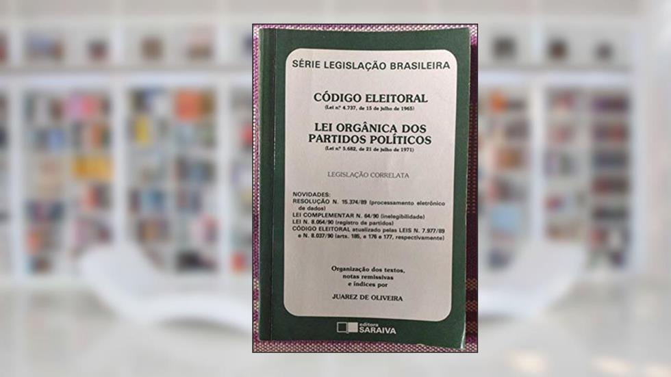 Codigo Eleitoral: Lei N. 4,737, De 15 De Julho De 1965 ; Lei Organica Dos Partidos Politicos : Lei N. 5,682, De 21 De Julho De 1971 : Legislacao ... Legislacao Brasileira) (Portuguese Edition), do autor Brazil