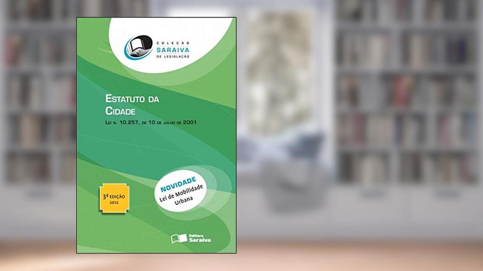 Estatuto da cidade: Lei n. 10.257, de 10 de julho de 2001 - 3ª edição de 2012, do autor Editora Saraiva