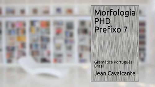 Capa de Morfologia PHD Prefixo 7: Gramática Português Brasil (Apostila), do autor Jean Cavalcante