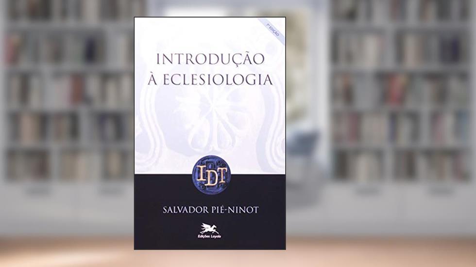 Introdução à eclesiologia, do autor Salvador Pié-Ninot