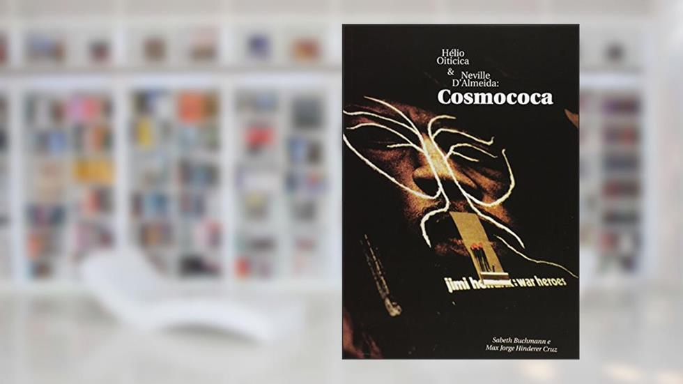 Hélio Oiticica e Neville D'Almeida. Cosmococa, do autor Sabeth Buchmann