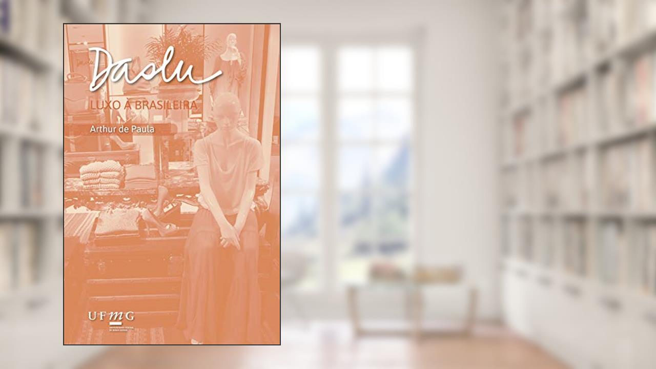 Daslu - Luxo à Brasileira, do autor Arthur de Paula