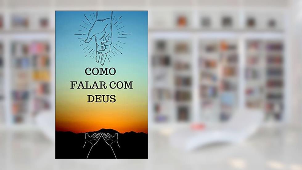 Como falar com Deus, do autor Josué Brito D'Almeida