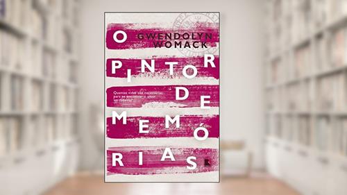 Capa de O pintor de memórias, do autor Gwendolyn Womack
