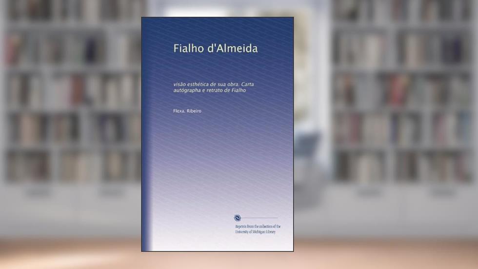 Fialho d'Almeida: visão esthética de sua obra. Carta autógrapha e retrato de Fialho (Portuguese Edition), do autor Flexa. Ribeiro
