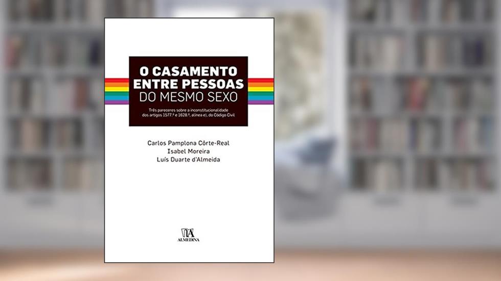 O Casamento Entre Pessoas do Mesmo Sexo, do autor Carlos Pamplona Côrte-Real; Isabel Moreira; Luís Duarte D'Almeida