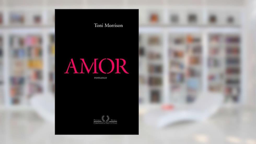 Amor, do autor Toni Morrison