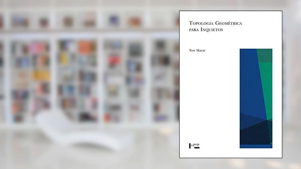 Topologia Geométrica Para Inquietos, do autor Ton Marar