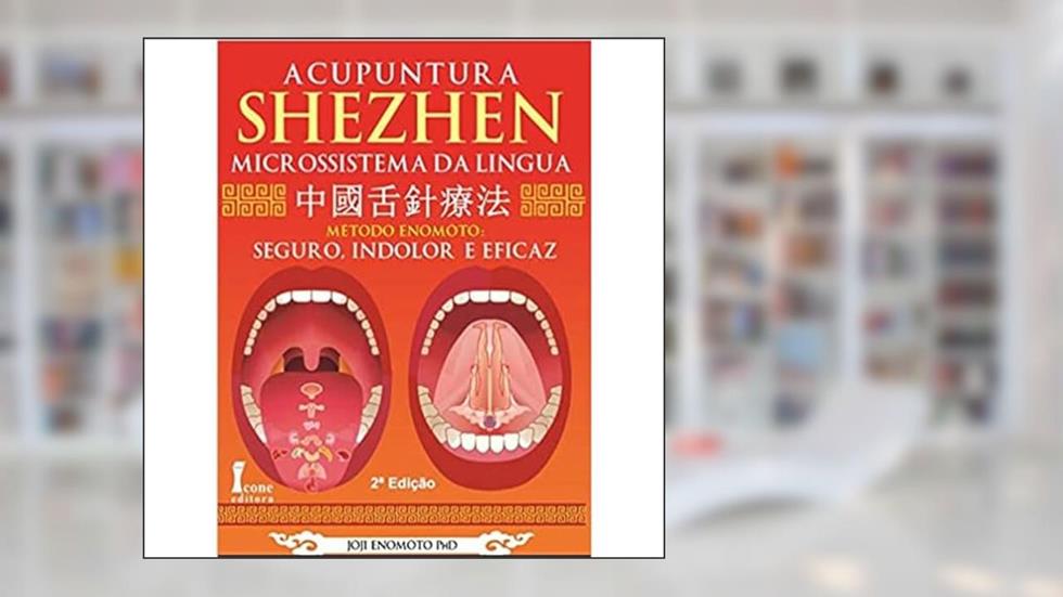 Acupuntura Shezhen Microssistema da Língua, do autor Prof. Jóji Enomóto