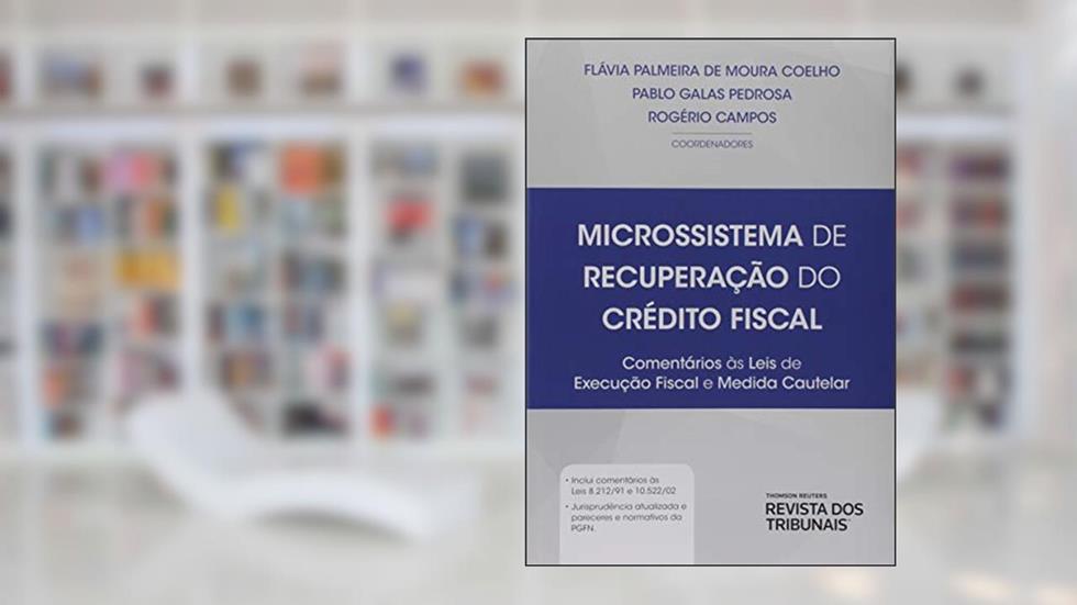Microssistema de Recuperação do Crédito Fiscal, do autor Flávia Palmeira De Moura Coelho; Pablo Galas Pedrosa; Rogério Campos