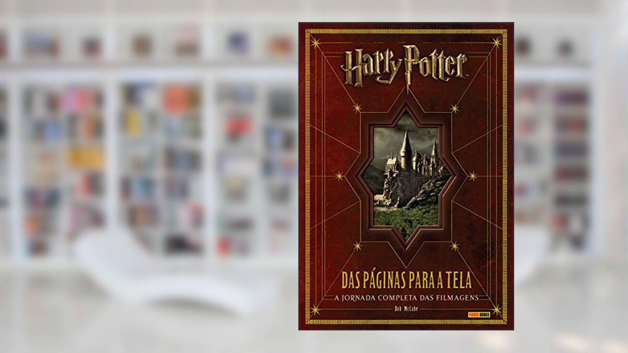 Harry Potter: das Páginas Para a Tela, do autor Bob McCabe