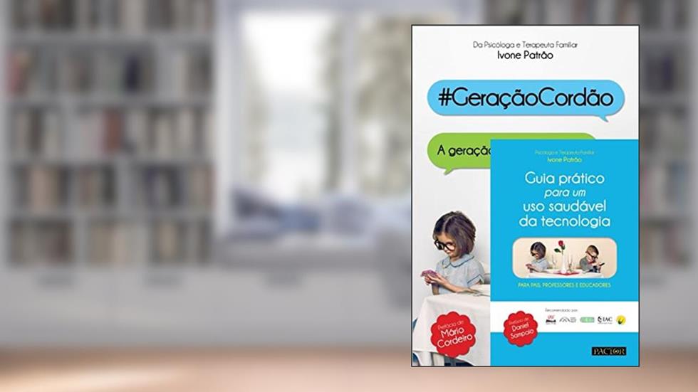 Pack - Guia Prático Para Um Uso Saudável Da Tecnologia + Geração Cordão, do autor Ivone Patrão