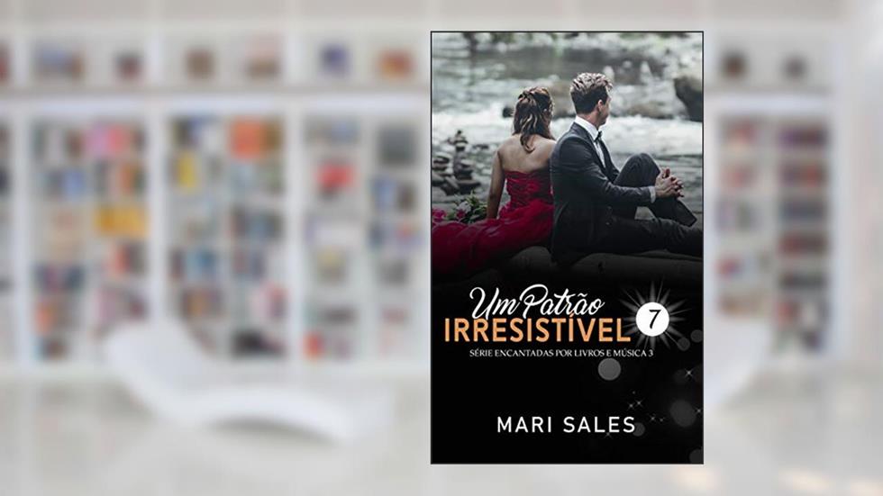 Um Patrão Irresistível (Encantadas Livro 7), do autor Mari Sales