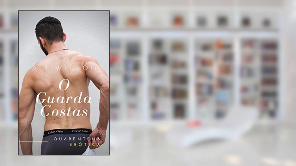 O Guarda-Costas [Conto Erótico] (Contos Gays com Seguranças Livro 1), do autor A P Wilson