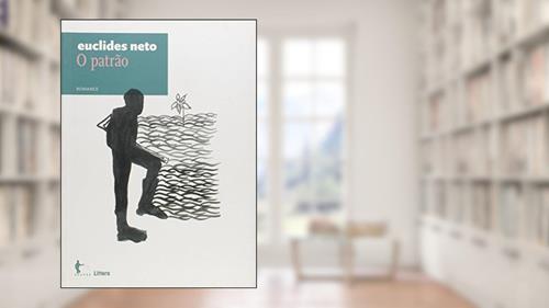 Capa de O Patrão. Romance - Volume 4. Coleção Euclides Neto, do autor Euclides Neto