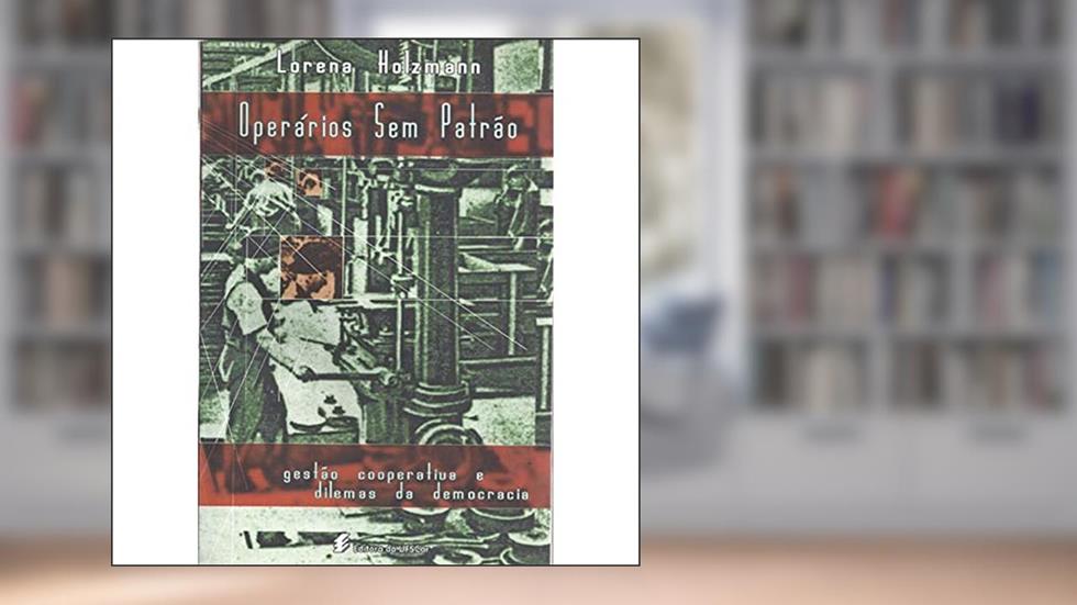 Operários sem patrão, do autor Lorena Holzmann