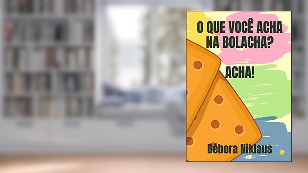 O QUE VOCÊ ACHA NA BOLACHA?, do autor Débora Niklaus
