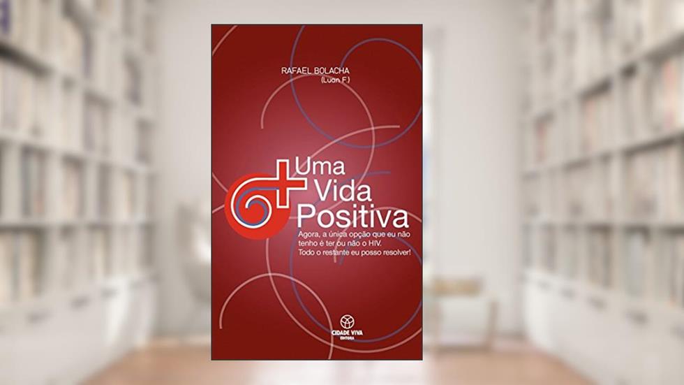 Uma Vida Positiva, do autor Rafael Bolacha