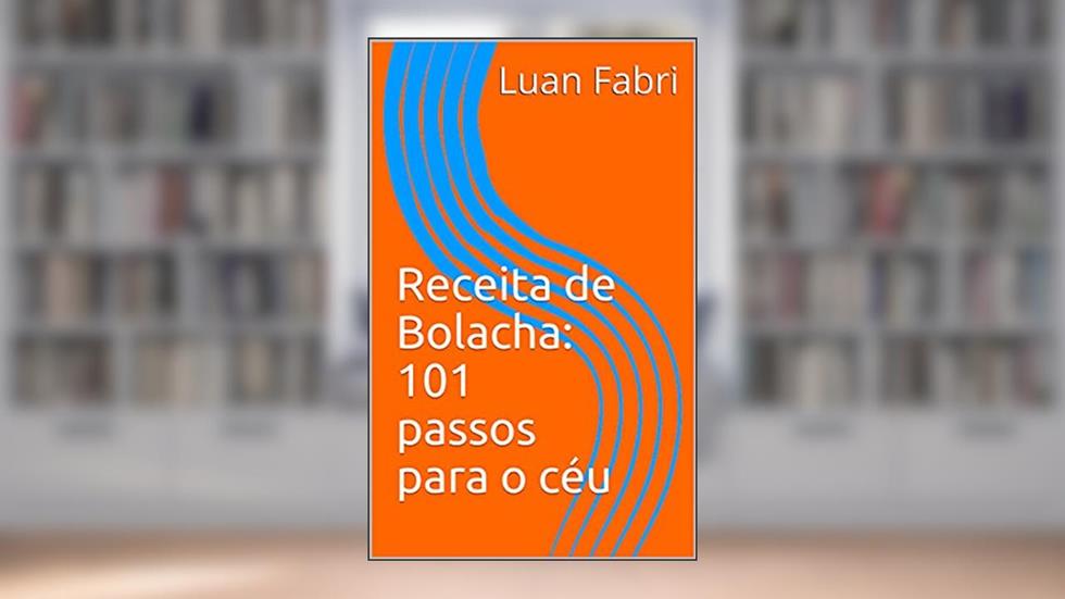 Receita de Bolacha: 101 passos para o céu, do autor Luan Fabri