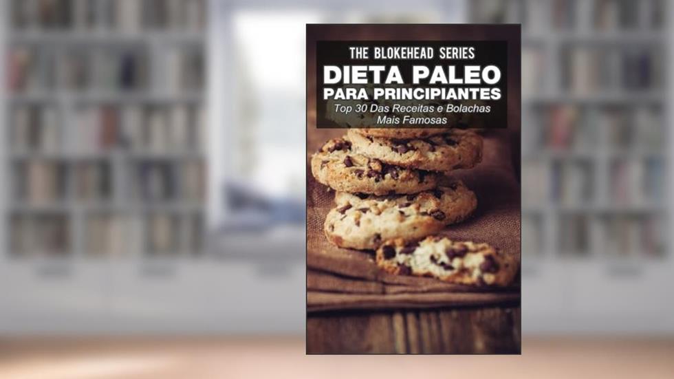 Dieta Paleo para principiantes - Top 30 Das Receitas e bolachas mais famosas (Portuguese Edition), do autor The Blokehead