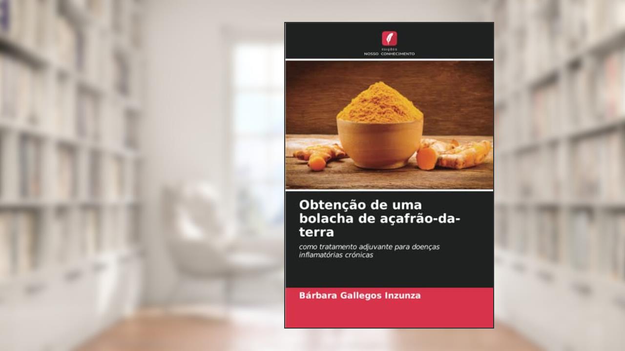 Obtenção de uma bolacha de açafrão-da-terra: como tratamento adjuvante para doenças inflamatórias crónicas, do autor Bárbara Gallegos Inzunza