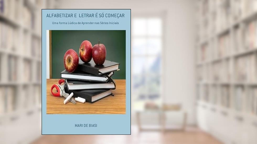 Alfabetizar e Letrar e So Comecar, do autor Mari De Biasi