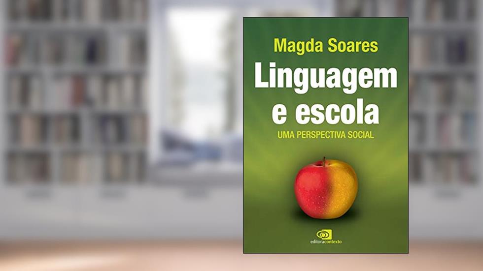 Linguagem e escola: Uma perspectiva social, do autor Magda Soares