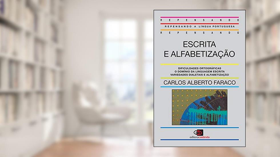 Escrita e alfabetização, do autor Carlos Alberto Faraco
