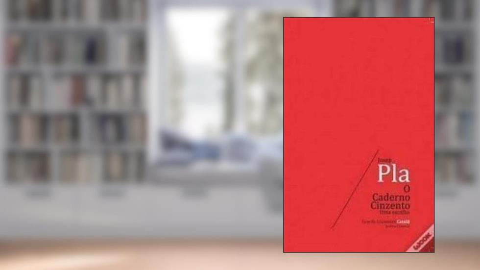 O Caderno Cinzento - Uma Escolha, do autor Josep Pla