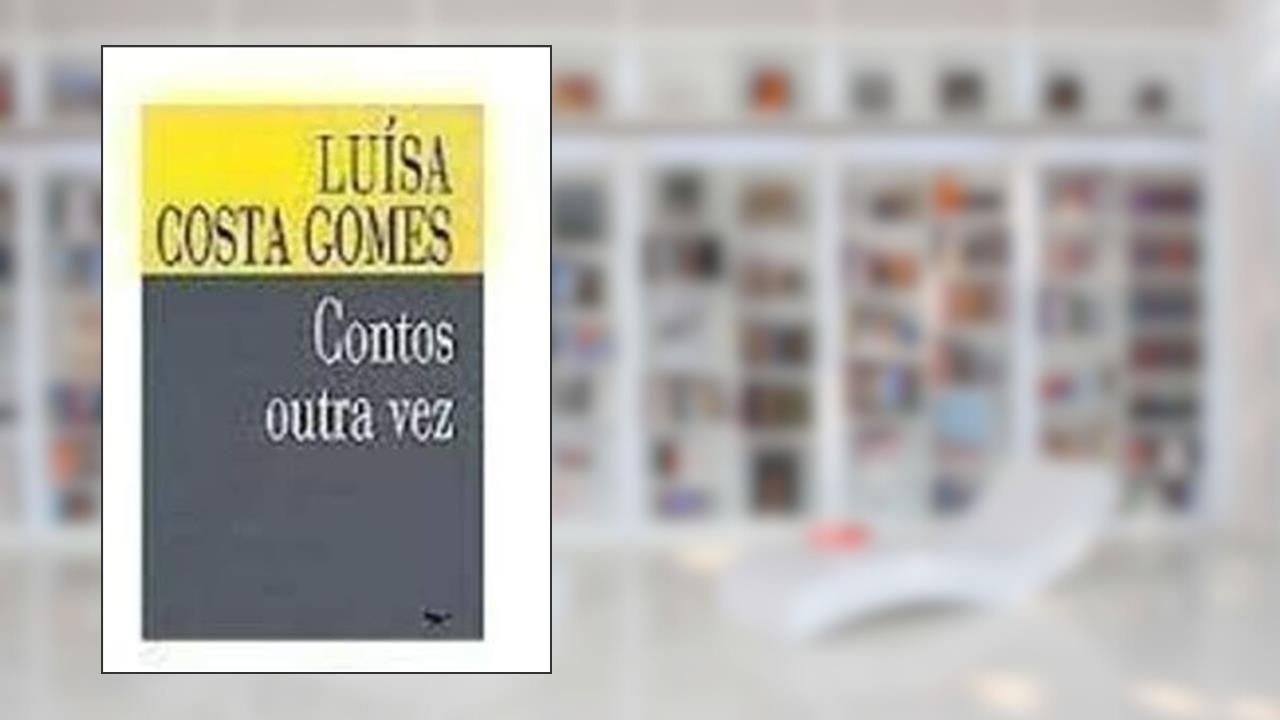 Contos Outra Vez, do autor Luísa Costa Gomes