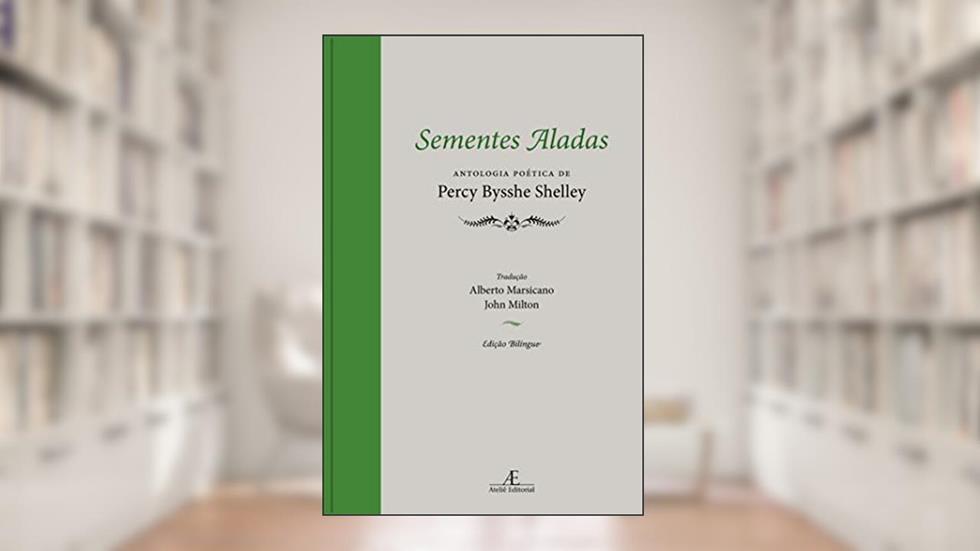 Sementes Aladas: Antologia Poética de Percy Bysshe Shelley, do autor Percy Bysshe Shelley