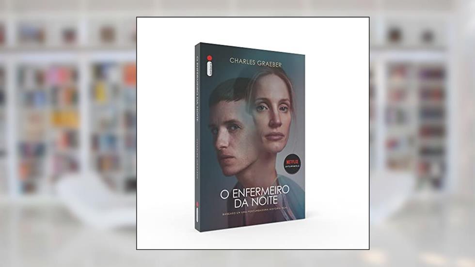 O enfermeiro da noite: Uma história real de medicina, loucura e assassinato, do autor Charles Graeber