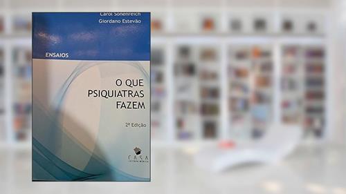 Capa de O que Psiquiatras Fazem, do autor Carol Sonenreich; Giordano Estevão