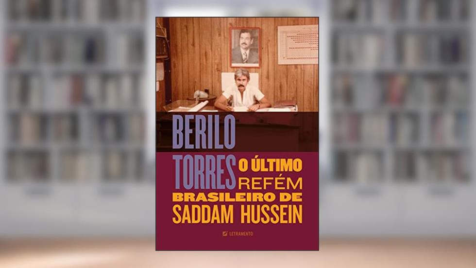 Berilo Torres - o último refém brasileiro de Saddam Hussein, do autor Eduardo Murta