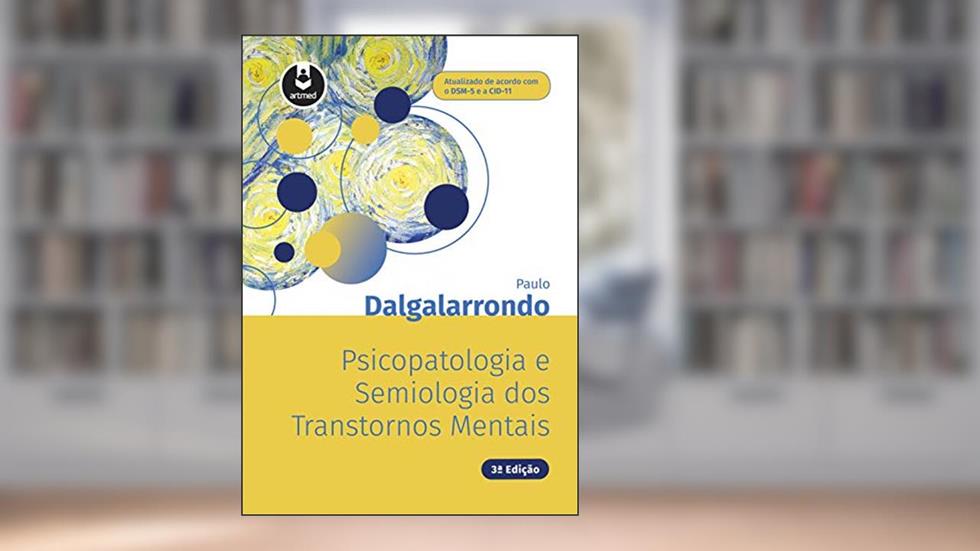 Psicopatologia e Semiologia dos Transtornos Mentais, do autor Paulo Dalgalarrondo