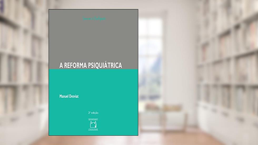 A reforma psiquiátrica, do autor Manuel Desviat; Vera Ribeiro