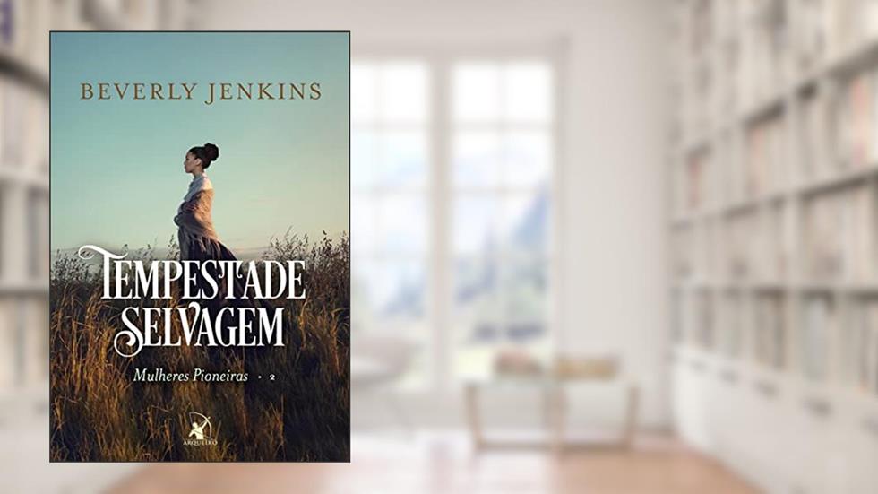 Tempestade selvagem (Mulheres Pioneiras - Livro 2), do autor Beverly Jenkins