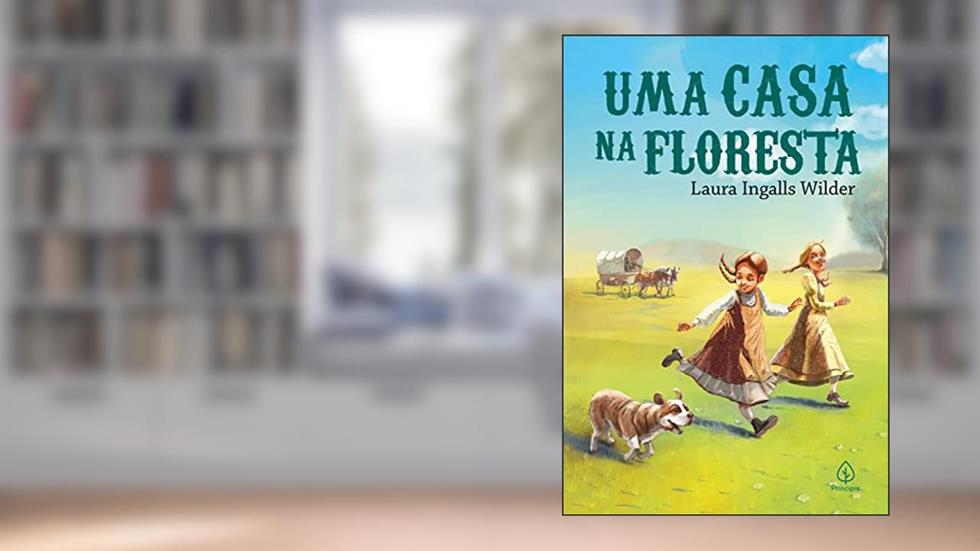 Uma casa na floresta (Os pioneiros americanos), do autor Laura Ingalls Wilder