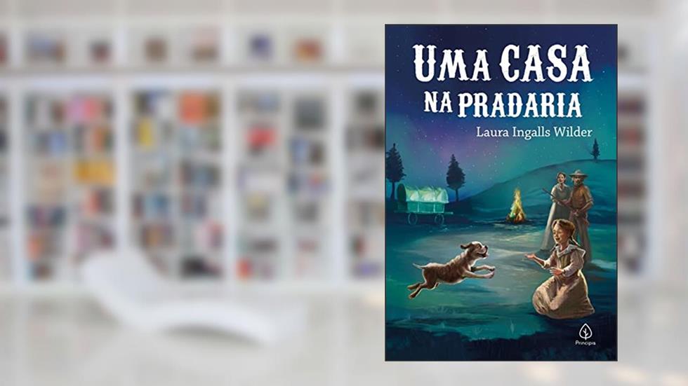 Uma casa na pradaria (Os pioneiros americanos), do autor Laura Ingalls Wilder