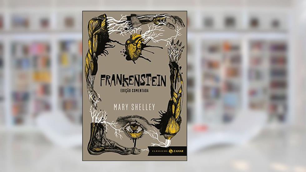 Frankenstein: edição comentada: Ou o Prometeu moderno, do autor Mary Shelley
