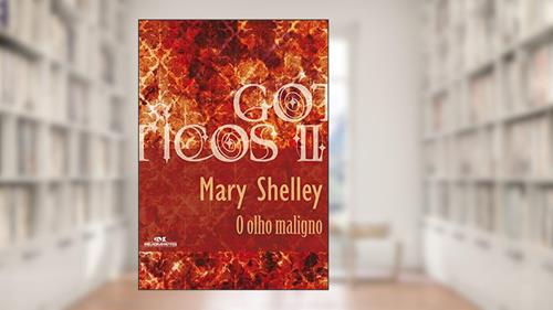 Capa de O olho maligno (Coleção Góticos Livro 17), do autor Mary Shelley