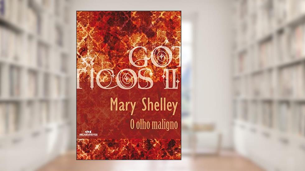 O olho maligno (Coleção Góticos Livro 17), do autor Mary Shelley