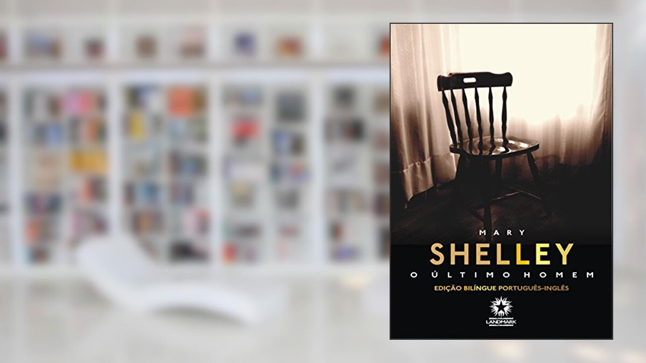 O Último Homem (Edição Bilíngue), do autor Mary Shelley