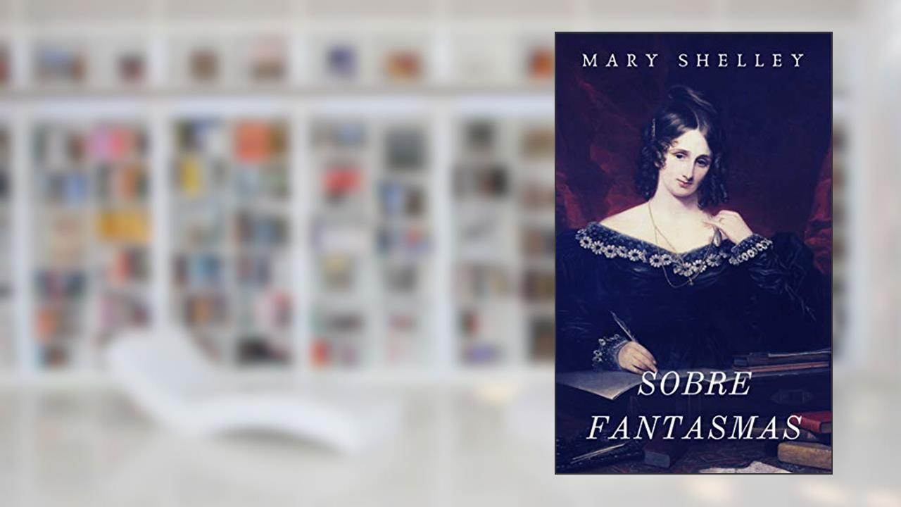 Sobre Fantasmas, do autor Mary Shelley
