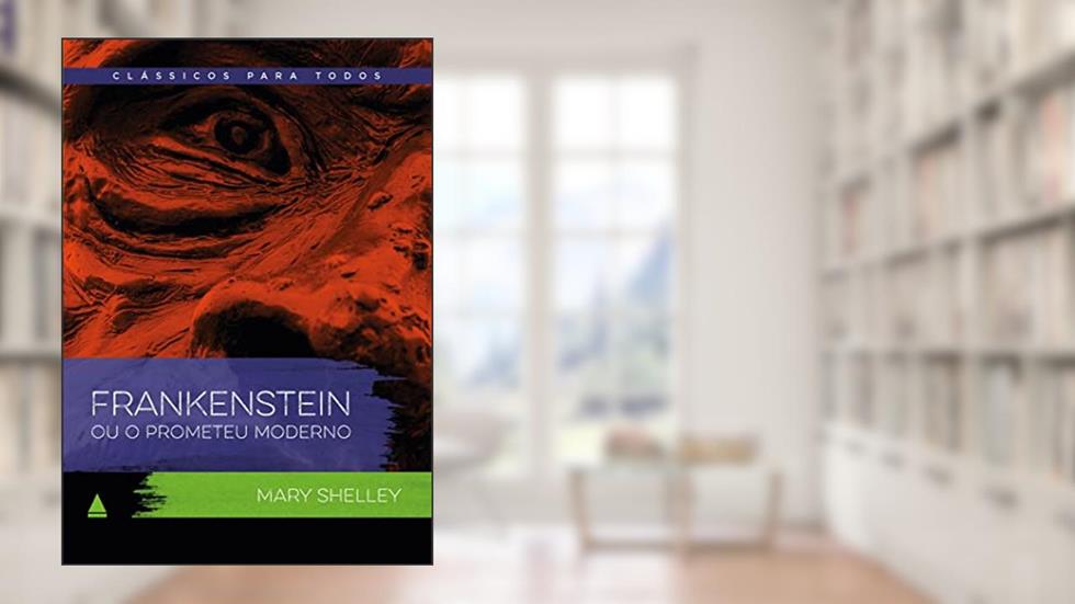 Frankenstein: Clássico Para Todos, do autor Mary Shelley