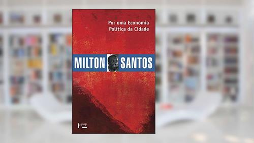 Capa de Por uma Economia Política da Cidade: o Caso de São Paulo (Volume 1), do autor Milton Santos