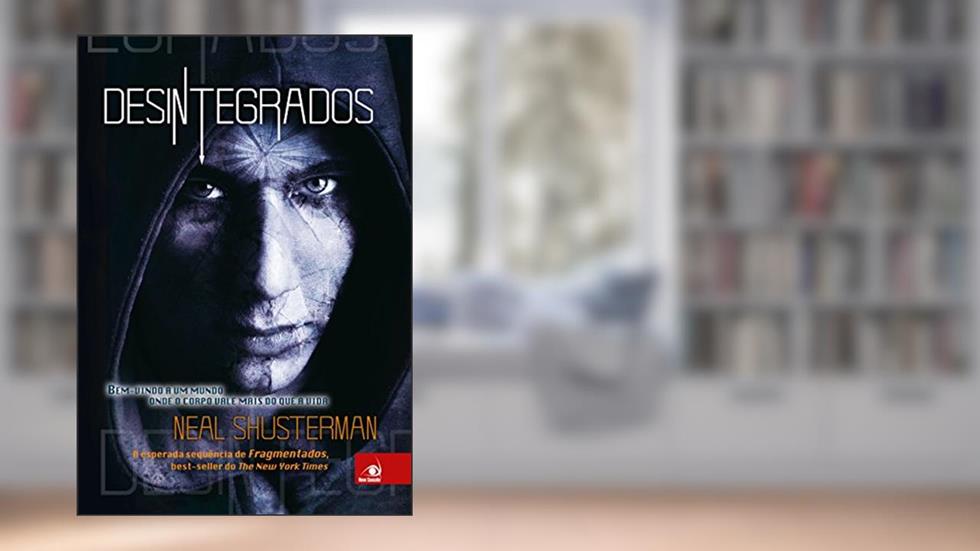 Desintegrados (Fragmentados Livro 2), do autor Neal Shusterman