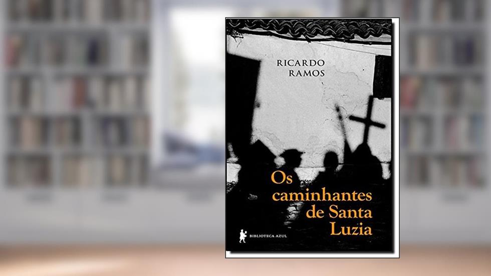 Os Caminhantes de Santa Luzia, do autor Ricardo Ramos